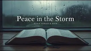 Let Go And Let God Handle It/ Calming Scriptures with Rainfall & Gentle Thunder.
