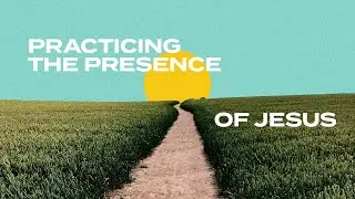 Practicing The Presence (Pt.1): Allegiance