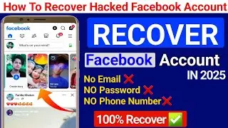 How to Recover Facebook Hacked account without Email and Phone number 2025 | FB hack recover 2025