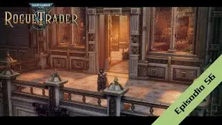 POLITIQUEO EN LA CAPITAL  - Ep.56 - W40K: ROGUE TRADER Gameplay Espa&ntilde;ol