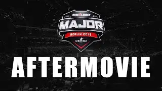 StarLadder CS:GO Major Berlin 2019 AFTERMOVIE