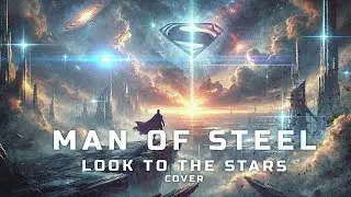 Look to the Stars (Epic Cover) | Man of Steel