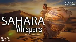 Sahara Whispers | Relax Arabia 🤍