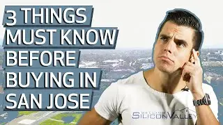 Three Things You MUST KNOW About Buying in San Jose, CA in 2021