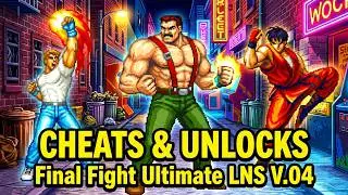 Final Fight Ultimate LNS V.04 - All Cheats and Characters Unlocked, Easy Combos Buttons!