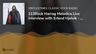 213Rock Harrag Melodica Live interview with Erlend Hjelvik - 18 08 2021