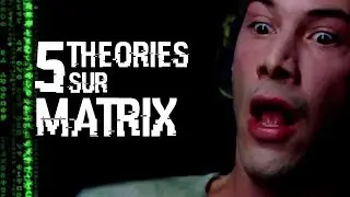 5 THEORIES SUR MATRIX (#53)