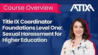 Title IX Coordinator Foundations  Level One Sexual Harassment for  Higher Education