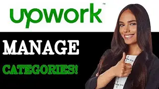 Как управлять категориями и изменять их на Upwork (2025)