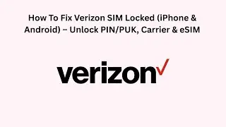 How To Fix Verizon SIM Locked (iPhone & Android) &ndash; Unlock PIN/PUK, Carrier & eSIM