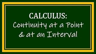 Continuity at a Point and at an Interval