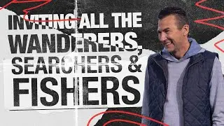 Inviting All The Wanderers, Searchers and Fishers &ndash; Eric Stone