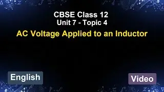 Unit 7 – AC Voltage Applied to an Inductor | CBSE 12th (English) | The 5-Minute Teacher