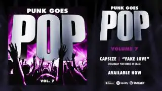 Punk Goes Pop Vol. 7 - Capsize &ldquo;Fake Love&rdquo; (Originally performed by Drake)