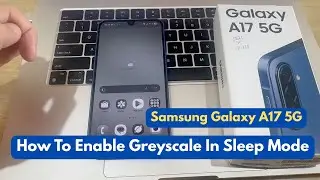 Samsung Galaxy A17: How To Enable Greyscale In Sleep Mode