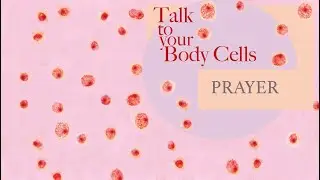 TALK TO YOUR BODY CELLS Prayer I Meditation with animation