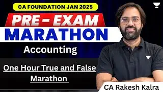 🔥 Pre Exam Marathon | 1hr True or False marathon | Accounts | CA Foundation Jan25 | CA Rakesh Kalra