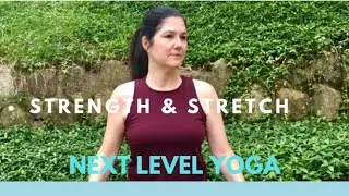 STRENGTH & STRETCH | NEXT LEVEL YOGA