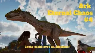 Ark Eternal Chaos FR - Cache-cache avec l allosaure (J ai failli perdre patience et le tuer) ep. 4