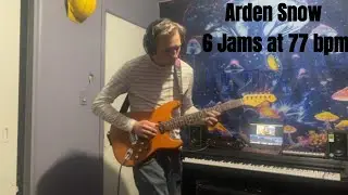 Arden Snow - Live Guitar - 6 Jams At 77 bpm
