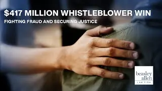 $417 Million Whistleblower Win - Fighting Fraud and Securing Justice