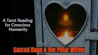 Sacred Rage & the Pillar Within: A Tarot Reading for Conscious Humanity