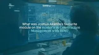 What modules did Joshua Akande like on his master's in Construction with BIM?