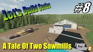 Farming Simulator 19 | Let's Build #8 | A Tale Of Two Sawmills