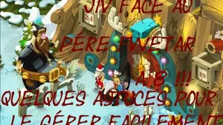 Dofus - Père Fwetar à 8 - Quelques Astuces Pour Le Gérer Facilement !