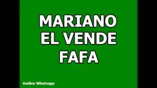 Audios Whatsapp: Mariano, el vende FAFA
