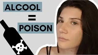 L'ALCOOL est un POISON : on est pas conçus pour l'ingérer !