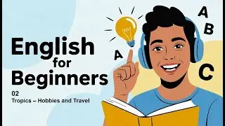 Learn English for Beginners . Hobbies and Travel . Listening Practice.
