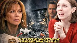 Alexis Catches Willow Destroying the Syringe &mdash; Her TWO Shocking Demands Will Change Everything!