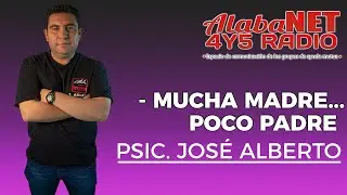 *Psic. Jose Alberto / Tema: Mucha Madre... Poco Padre.*