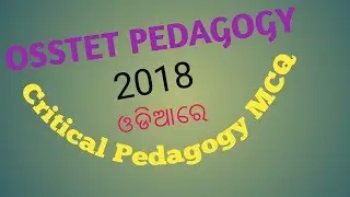 OSSTET PEDAGOGY CRITICAL PEDAGOGY  2018 MCQ PROBABLE IN ODIA BY ODISHA SIKSHA *
