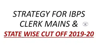 STRATEGY FOR IBPS CLERK MAINS & STATE WISE CUT OFF 2019-20