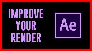 IMPROVE YOUR RENDERS (AFTER EFFECTS)