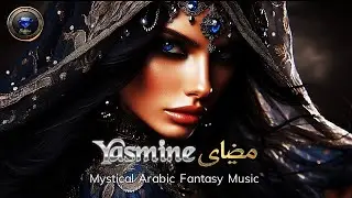 Yasmine | Mystical Arabic Fantasy Music