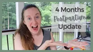 #290 | Four Months Postpartum Update | 4th Trimester