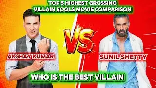 Akshay Kumar vs Sunil Shetty top 5 highest grossing villain rools movie comparison ✅
