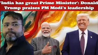 #DrAbhishekMishra #'India has great Prime Minister': Donald Trump praises PM Modi&rsquo;s leadership
