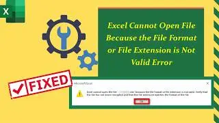 FIXED: Excel Cannot Open the File Format/File Extension is Not Valid | Excel Tech & Tricks