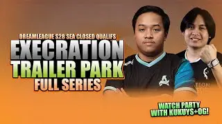 EXECRATION VS TRAILER PARK - WATCH PARTY WITH KUKUYS + OG - DREAMLEAGUE S28 SEA Closed Qualifs