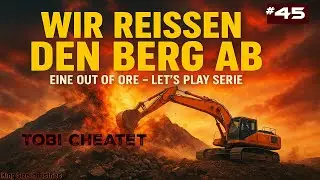 Out of Ore | Folge 45 - Tobi Cheatet | Wir reißen den Berg ab