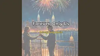 Forever, Only Us