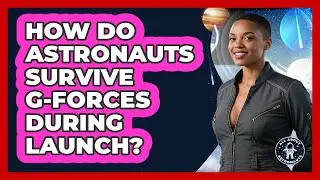 How Do Astronauts Survive G-forces During Launch? - All About Astronauts