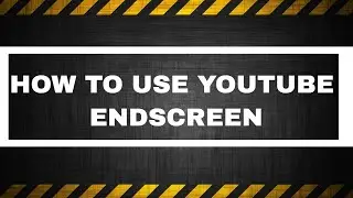 How to Use Youtube EndScreen - 2017 -