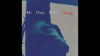 MY DYING BRIDE - Trinity/Bonus Tracks 1995 full album