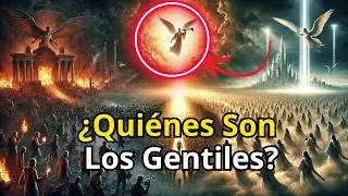 &iquest;Qui&eacute;nes son los Gentiles seg&uacute;n la Biblia? | Pruebas Biblicas