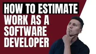 How to Estimate Work as a Software Developer